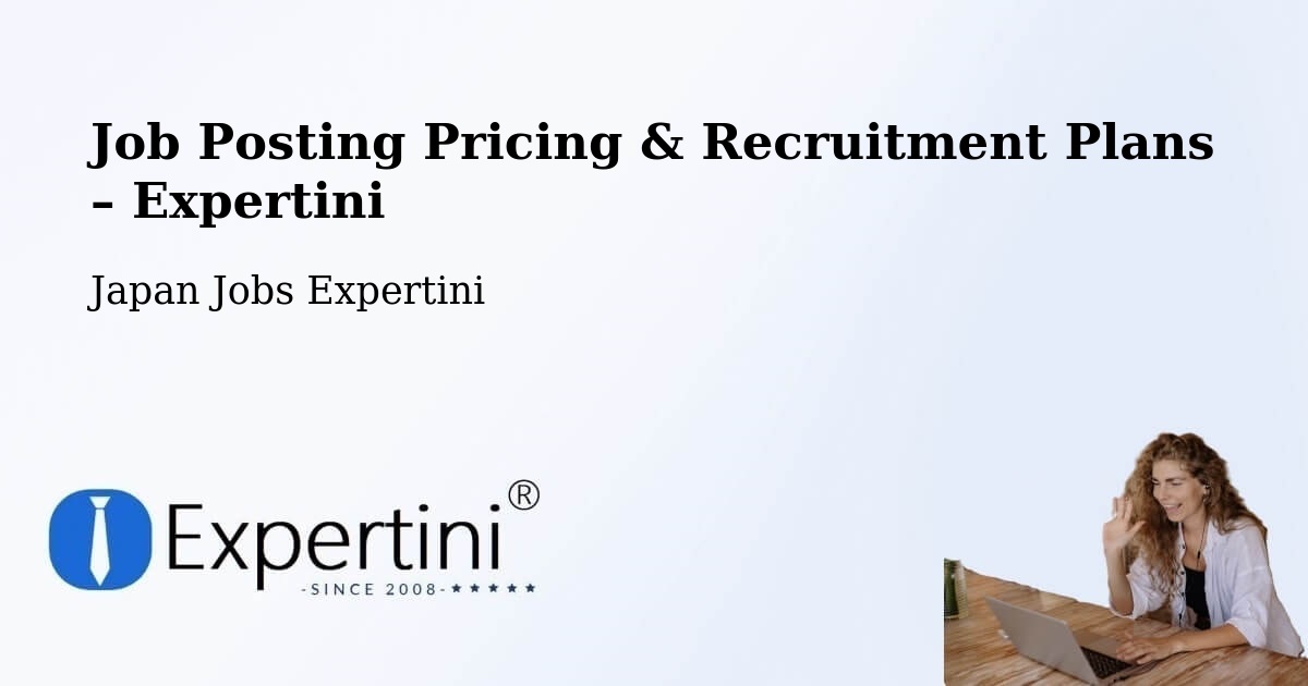 Job Posting Pricing & Recruitment Plans – Kamagaya Shi - Kamagaya Shi, Japan Jobs Expertini